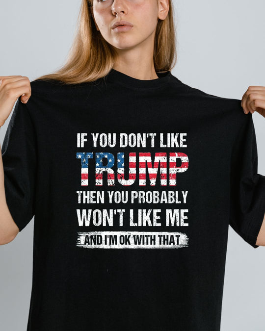 Donald Trump T-shirt - If you don't like Trump