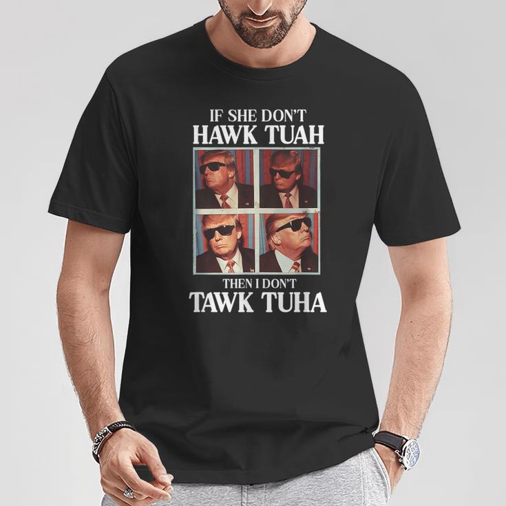 Donald Trump T-shirt - If She Don't Hawk Tuah